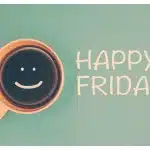 Happy Friday Newsletter